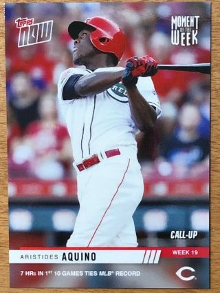 2019 Topps Now Aristides Aquino Mow - 19 Call - Up Moment Of The Week 19 Reds