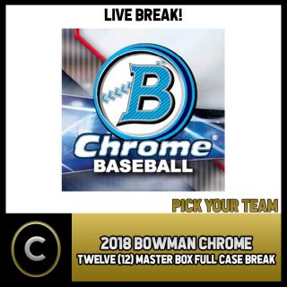 2018 Bowman Chrome Baseball 12 Box (full Case) Break A032 - Pick Your Team
