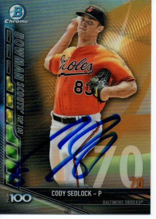 Cody Sedlock Baltimore Orioles 2017 Bowman Top 100 Autographed Signed Card