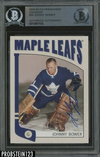 2004 - 05 Itg Franchises Canadian Johnny Bower Signed Auto Maple Leafs Bgs Bas