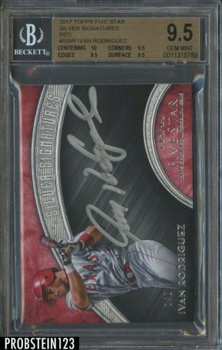 2017 Topps Five Star Red Ivan Rodriguez Silver Ink Auto 1/1 Rangers Bgs 9.  5