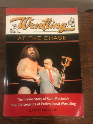 Wrestling At The Chase By Larry Matysik - 2005 Book