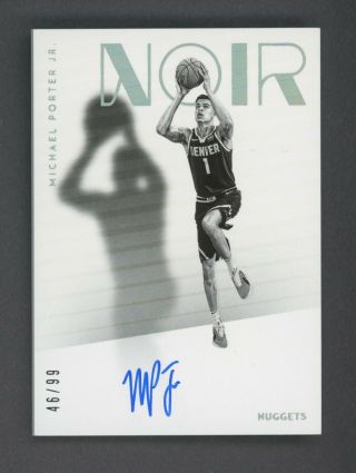 2018 - 19 Panini Noir Michael Porter Jr.  Rc Rookie Auto 46/99 Denver Nuggets