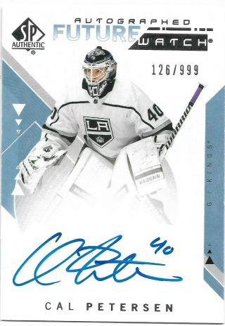 2018 - 19 Sp Authentic 18 - 19 Autographed Future Watch Cal Petersen 126/999 Kings