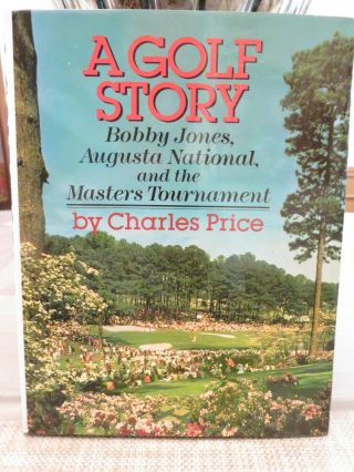 A Golf Story - - - Bobby Jones,  Augusta National & The Masters Hardcover Book (1986)