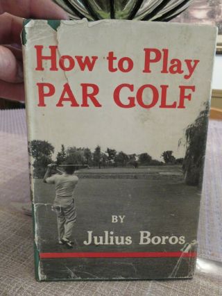 How To Play Par Golf By Julius Boros Hardcover Book (1953)