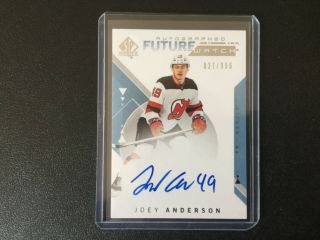 Joey Anderson 2018 - 19 Upper Deck Sp Authentic Future Watch Auto Rc 827/999