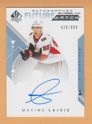Maxime Lajoie 2018 - 19 Sp Authentic Hockey Future Watch Auto Card D 429/999