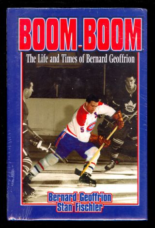 Boom Boom Life Of Times Bernard Geoffrion Montreal Canadiens Book