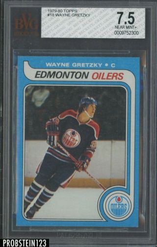 1979 Topps Hockey 18 Wayne Gretzky Oilers Rc Rookie Hof Bvg 7.  5 Nm,