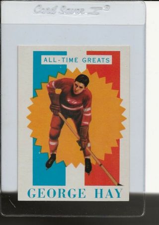 1960 - 61 Topps Hockey High End Set Break 15 George Hay All Time Great