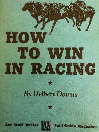How To Win In Racing - Delbert Downs 1955 Horse Race Handicapping