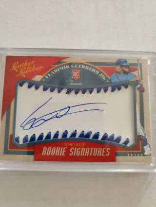 Vladimir Guerrero Jr 2019 Leather And & Lumber Rookie R Sweet Spot Auto /99