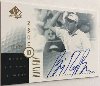 2001 Sp Authentic Golf Sign Of The Times Gold Billy Ray Brown Auto Autograph /25