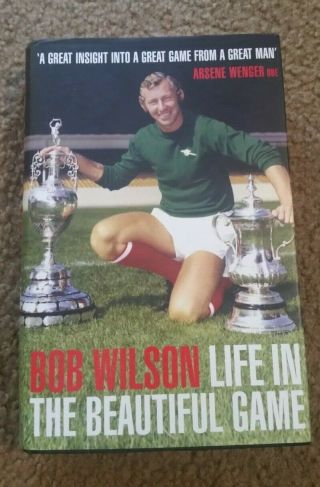 Bob Wilson Signed Autographed " Life In A Game " Book Arsenal Soccer