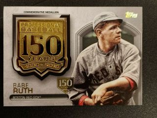 2019 Topps Series 2 Babe Ruth 150th Anniversary Medallion 150 Years Stamp /150