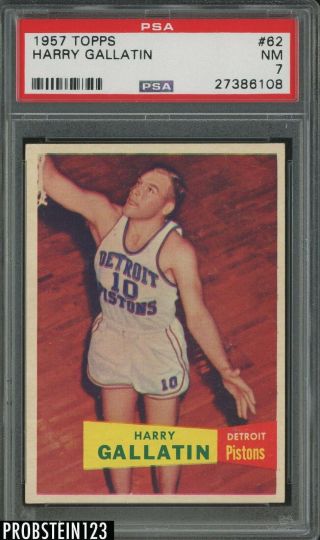 1957 Topps Basketball 62 Harry Gallatin Pistons Rc Rookie Hof Psa 7 Nm