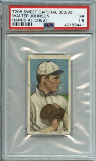 Walter Johnson Hof 1909 - 11 T206 - Hands At Chest,  Sweet Caporal 350/30 - Psa 1.  5