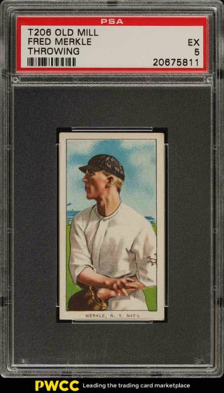1909 - 11 T206 Fred Merkle Throwing,  Old Mill Psa 5 Ex (pwcc)