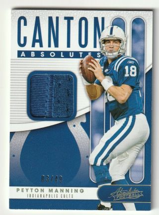 2019 Panini Absolute Canton Peyton Manning Jersey Patch /49 Indianapolis Colts