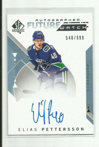 Elias Pettersson 2018 - 19 Sp Authentic Hockey Future Watch Auto Rc Card 548/999