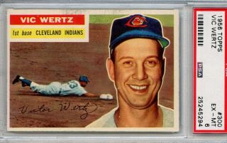 1956 Topps 300 Vic Wertz,  Cleveland Indians,  Psa 6 Ex - Mt