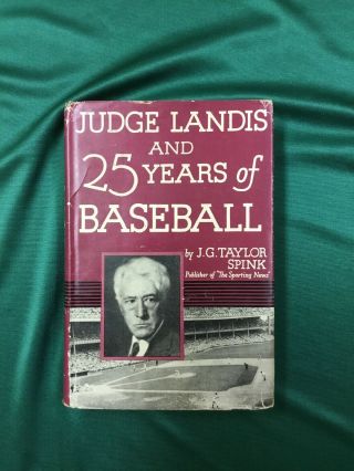 Judge Landis And 25 Years Of Baseball J.  G.  Taylor Spink 1953 W/ Dust Jacket
