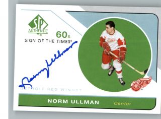 2018 - 19 Upper Deck Sp Authentic Sign Of The Times 60s Auto Nu Norm Ullman
