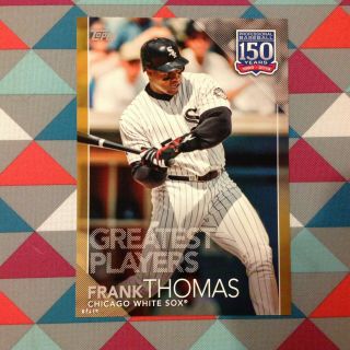 64 Frank Thomas White Sox 5x7 (/10 Made) Gold 2019 Topps 150 Years Greatest