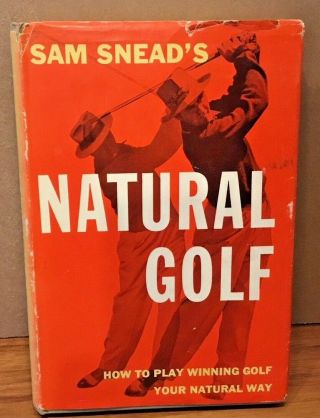Vintage Golf Book Natural Golf By Sam Snead With Cover 1953