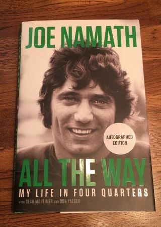 Joe Namath All The Way My Life In Four Quarters Signed 1st Edition