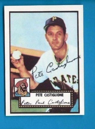 1952 Topps Reprint Autograph Auto Pete Castiglione 260 Pirates Signed