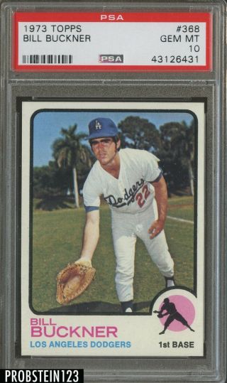 1973 Topps 368 Bill Buckner Los Angeles Dodgers Psa 10 Gem