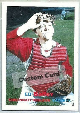 Ed Bailey Cincinnati Reds 1957 Style Custom Made Baseball Card Blank Back
