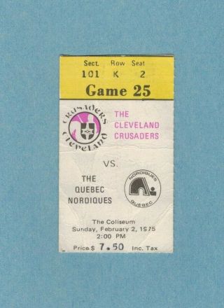 1975 Wha Cleveland Crusaders Vs Quebec Nordiques Game Ticket Stub Vintage Rare