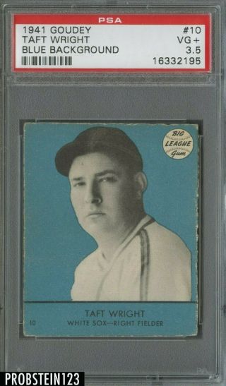 1941 Goudey Blue Background 10 Taft Wright Chicago White Sox Psa 3.  5 Vg,