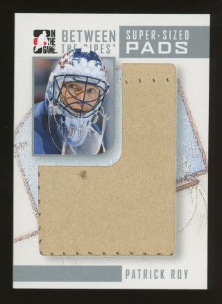 2009 In The Game Itg Between The Pipes Patrick Roy - Sized Pads Patch