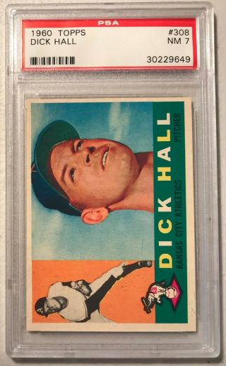 1960 Topps Dick Hall Psa 7 Nm 308.  Kansas City Athletics Baseball Card