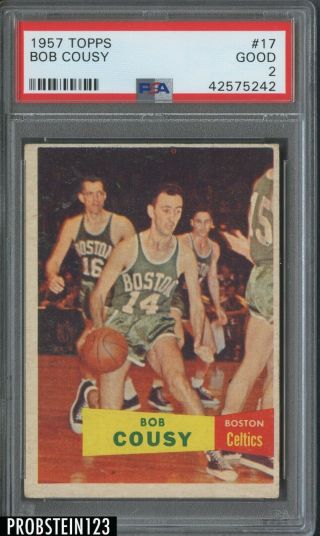 Bob Cousy 1957 Topps Basketball 17 Rookie Psa 2 Good Boston Celtics Rc Hof