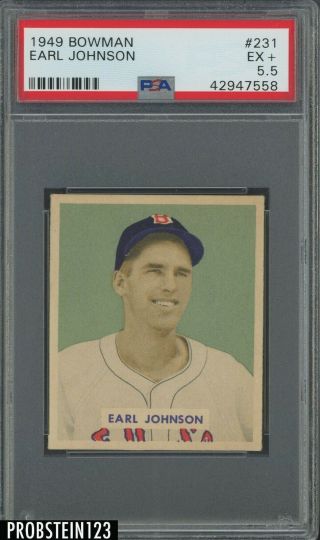 1949 Bowman 231 Earl Johnson Boston Red Sox Psa 5.  5 Ex,