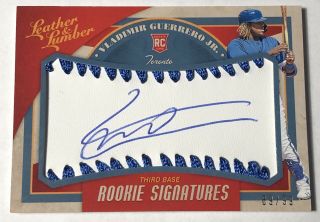 Vladimir Guerrero Jr Rookie On Card Autograph 2019 Leather And Lumber Auto 89/99