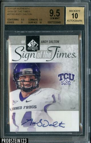 2011 Sp Authentic Sign Of The Times Andy Dalton Rc Rookie Auto Bgs 9.  5 W/ 10