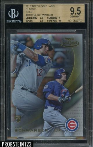 2016 Topps Gold Label Class 2 Kyle Schwarber Cubs Rc Rookie 1/1 Bgs 9.  5
