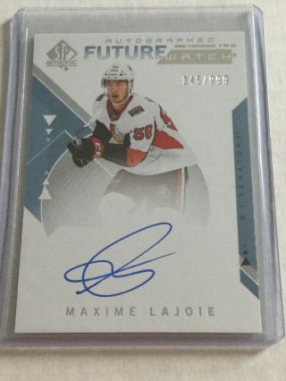 Maxime Lajoie 2018 - 19 Sp Authentic Future Watch Autographed Rookie /999