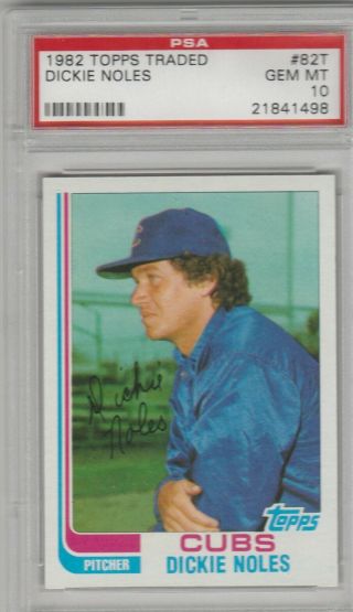 1982 Topps Traded 82t Dickie Noles Psa 10 Gem Cubs