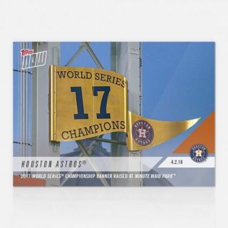 2018 Topps Now 25 Houston Astros 2017 World Series Championship Banner Raised