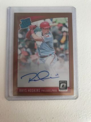 Rhys Hoskins Auto Rookie Card 2018 Donruss Optic Bronze Prizm Rated Rookie Rc