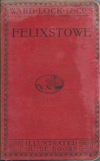 Very Early Ward Lock Red Guide - Felixstowe - 1907/08 - New/1st Edit - Very Rare