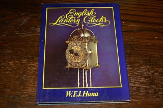 English Lantern Clocks By W F J Hana