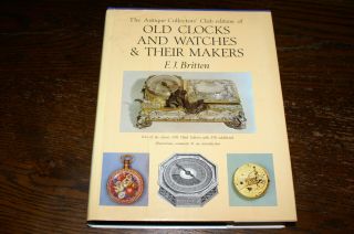 Old Clocks And Watches And Their Makers By F J Britten From The Third Edition